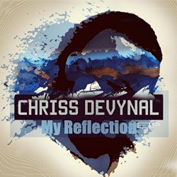 Chriss DeVynal - My Reflection