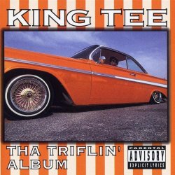 King Tee - Tha Triflin' Album [Explicit]