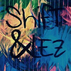  And lez - Shift