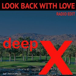 Deep X - Look Back with Love (Radio Edit)