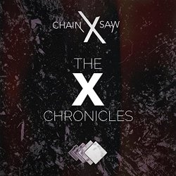 Chainxsaw - The X Chronicles