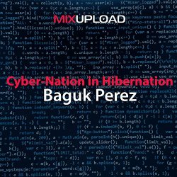 Baguk Perez - Cyber-Nation in Hibernation (Original Mix)