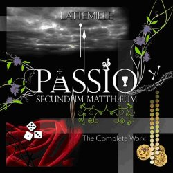   - Passio Secundum Mattheum (The Complete Work)