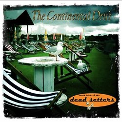 Mark Lucas & The Dead Setters - The Continental Drift