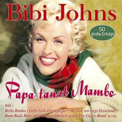 Bibi Johns - Papa tanzt Mambo - 50 große Erfolge