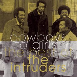 Intruders - The Best Of The Intruders: Cowboys To Girls