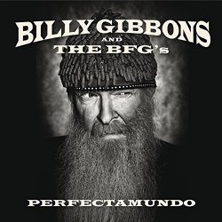 Billy Gibbons And The BFGs - Perfectamundo