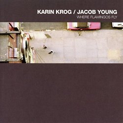 Karin Krog & Jacob Young - Where Flamingos Fly