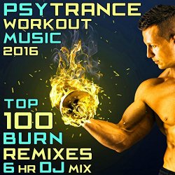 Workout Trance - Psy Trance Workout Music 2016 Top 100 Burn Remixes (2hr DJ Mix)