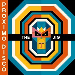 The Jig - Proximo Disco