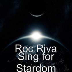 Roc Riva - Sing for Stardom