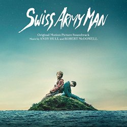 Andy Hull & Robert McDowell - Swiss Army Man (Original Motion Picture Soundtrack)