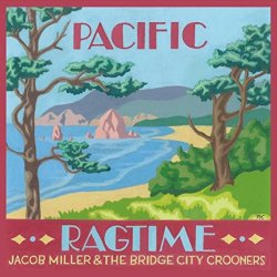 Jacob Miller and the Bridge City Crooners - Pacific Ragtime