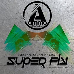 Felipe Avelar and Robert Ortiz - Super Fly (Original Mix)