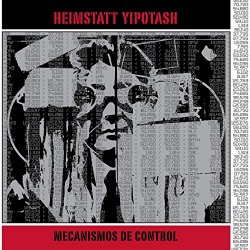 Heimstatt Yipotash - Mecanismo De Control [Explicit]