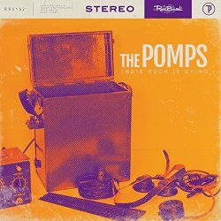 Pomps, The - Indie Rock Is Dying