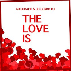 Nashback and Jo Corbo DJ - The Love Is...