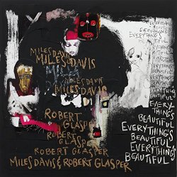 Miles Davis & Robert Glasper - Everything's Beautiful [Explicit]