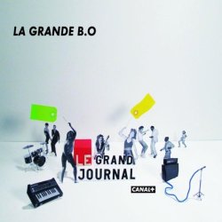   - La Grande B.O du Grand Journal de Canal +