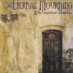 Eternal Mourning - The Resident Sadness by Eternal Mourning