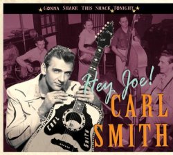 Carl Smith - Hey Joe! - Gonna Shake This Shack Tonight