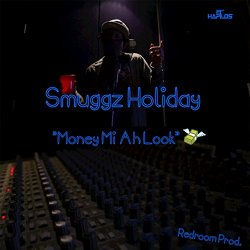Smuggz Holiday - Money Mi Ah Look