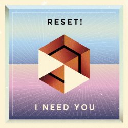 RESET - I Need You