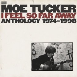 Moe Tucker - I feel so far away. Anthology 1974 - 1998