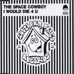Space Cowboy - I Would Die 4 U