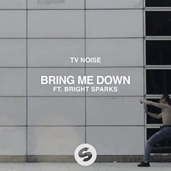 TV Noise Ft Bright Sparks - Bring Me Down (ft. Bright Sparks)