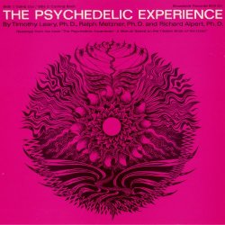 Timothy Leary - The Psychedelic Experience: Readings from the Book "The Psychedelic Experience. A Manual Based on the Tibetan..."