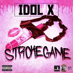 Idol X - Stroke Game On Fleek (Feat. Chyna Scar) [Explicit]