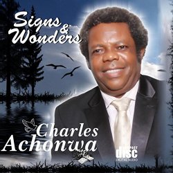Charles Achonwa - Signs and Wonders Selections