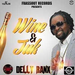 Delly Ranx - Wine & Juk