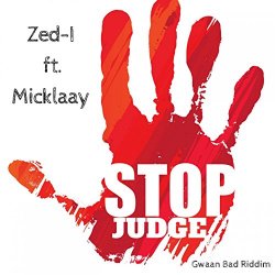 Zed - Stop Judge (feat. Micklaay) [Gwaan Bad Ridim]