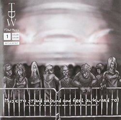 Music To Stand Around And Feel Awkward To ! by TDW (0100-01-01?