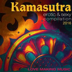   - Kamasutra Erotic & Sexy Compilation 2016 (Love Making Music)