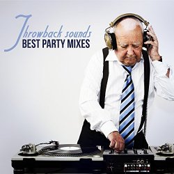 Throwback Sounds - Throwback Sounds: Best Party Mixes