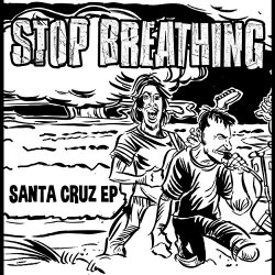 Stop Breathing - Santa Cruz EP