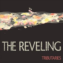 Reveling, The - Tributaries [Explicit]