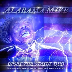 Alabama Mike - Upset the Status Quo