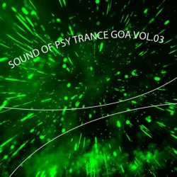 Sound Of Psy Trance Goa, Vol.03