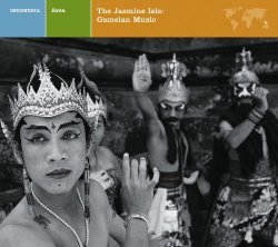 Various Artists - Java The Jasmine Isle: Gamelan Music