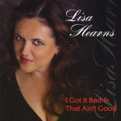 Lisa Hearns - I Got It Bad and That Ain't Good