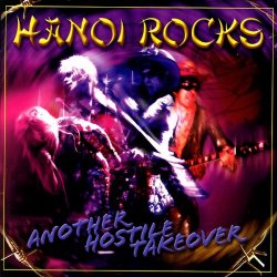 Hanoi Rocks - Another Hostile Takeover