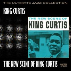 King Curtis - The New Scene Of King Curtis