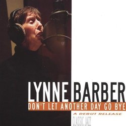 Lynne Barber - Don't Let Another Day Go Bye