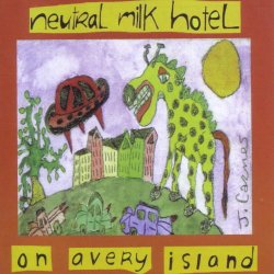 Neutral Milk Hotel - On Avery Island