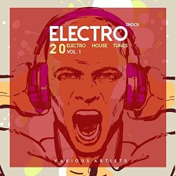   - Electro Shock, Vol. 1 (20 Electro House Tunes)