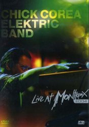 Chick Corea Elektric Band - Chick Corea Elektric Band - Live at Montreux 2004